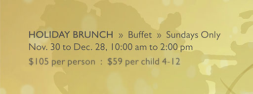 HOLIDAY BRUNCH  »  Buffet  »  Sundays Only
